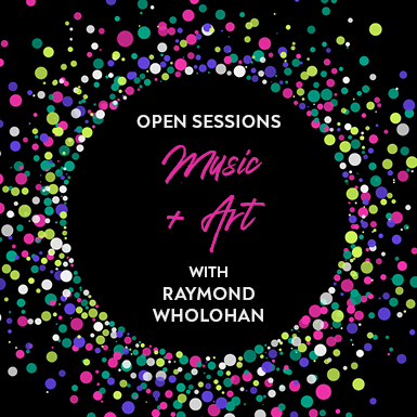 Vibrant Open Sessions - Music & Art with Raymond Wholohan
